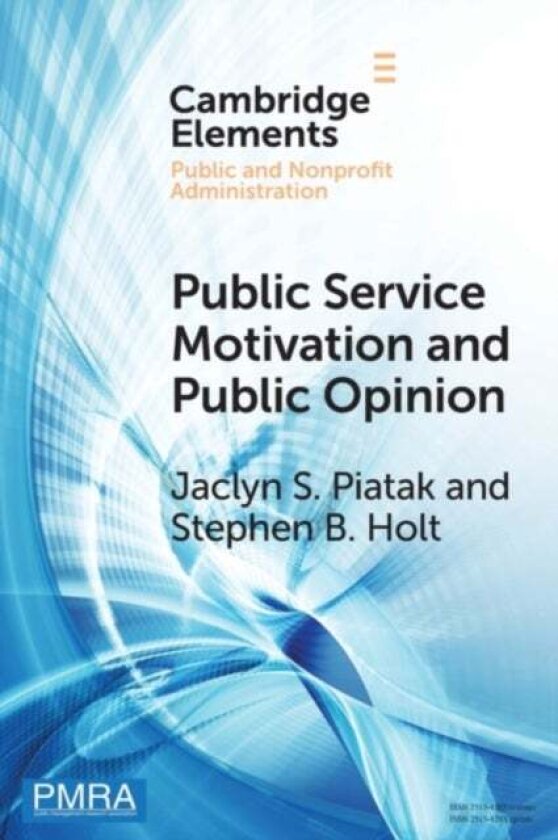 Public Service Motivation and Public Opinion av Jaclyn S. Piatak, Stephen B. Holt