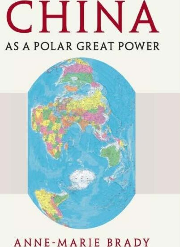 China as a Polar Great Power av Anne-Marie Brady