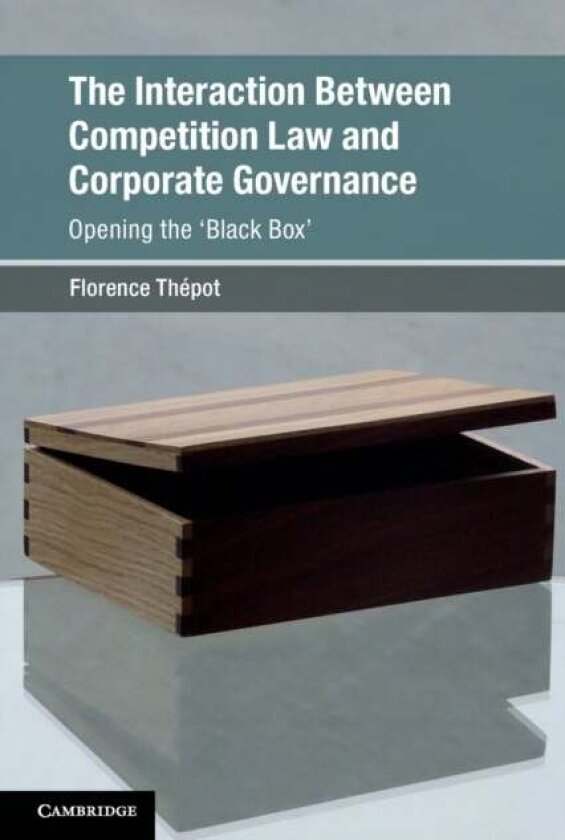 The Interaction Between Competition Law and Corporate Governance av Florence Thepot