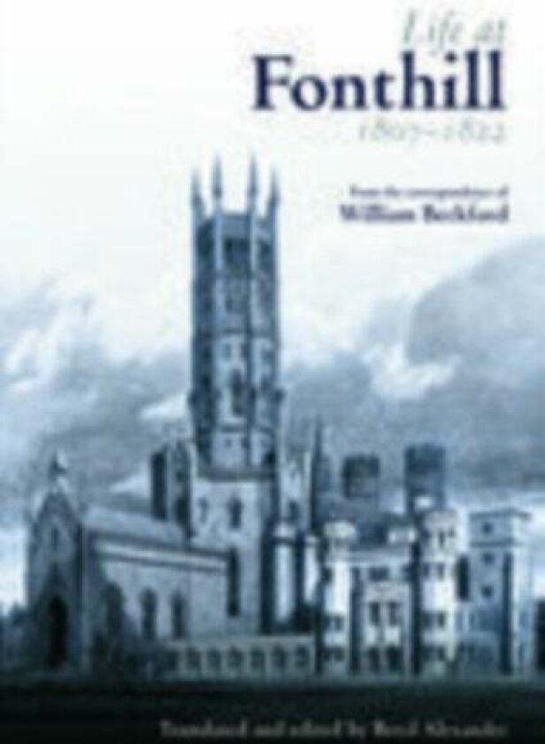 Life at Fonthill av William Beckford