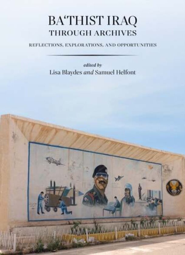 Ba'thist Iraq Through Archives