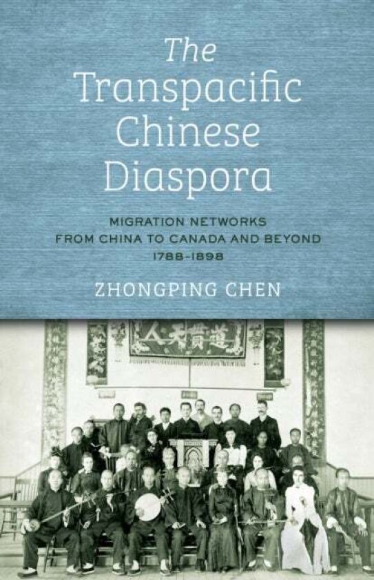 The Transpacific Chinese Diaspora av Zhongping Chen