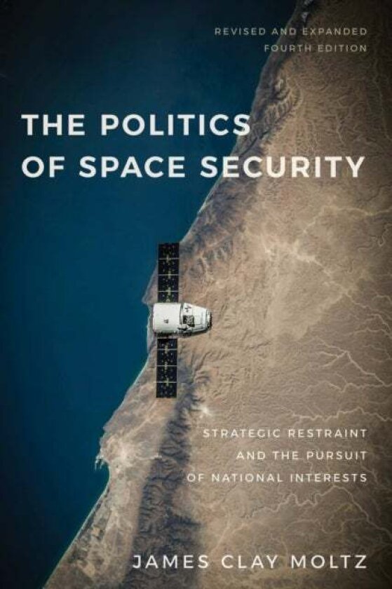 The Politics of Space Security av James Clay Moltz