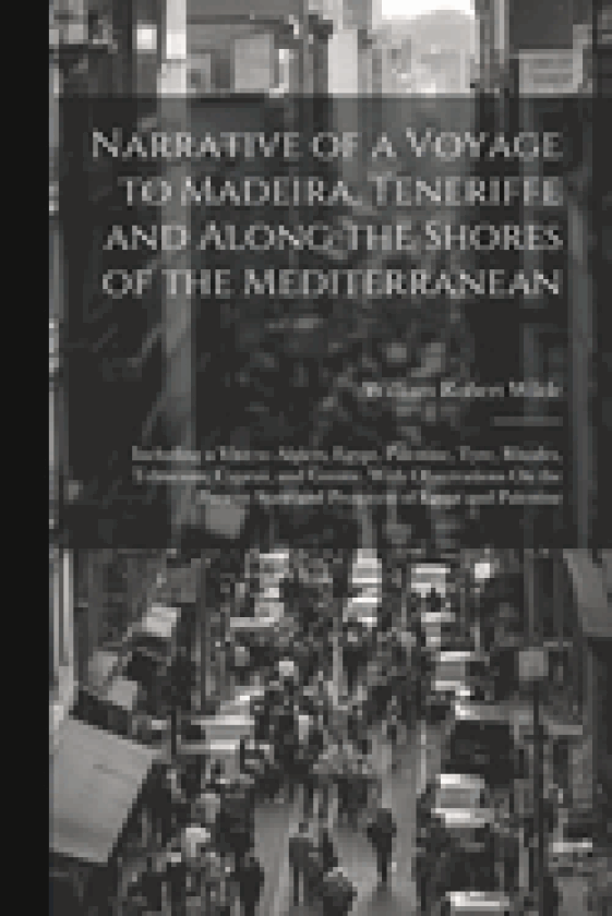 Narrative of a Voyage to Madeira, Teneriffe and Al