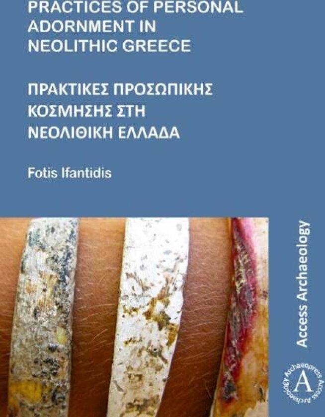 Practices of Personal Adornment in Neolithic Greece av Fotis Ifantidis