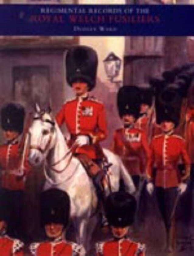 Regimental Records of the Royal Welch Fusiliers av C.H.Dudley Ward