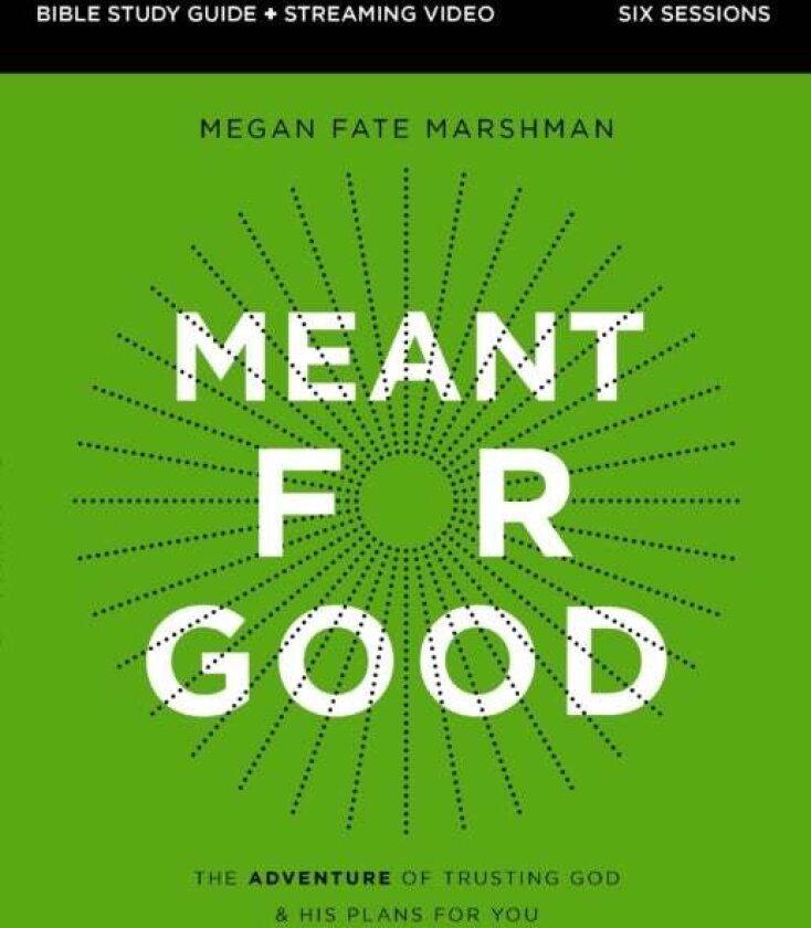 Meant for Good Bible Study Guide plus Streaming Video, Updated Edition av Megan Fate Marshman