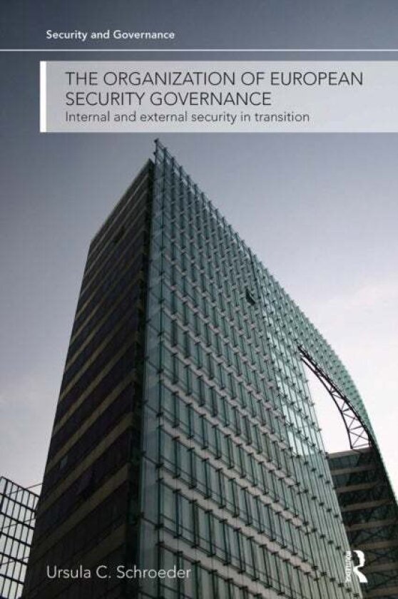The Organization of European Security Governance av Ursula Schroeder