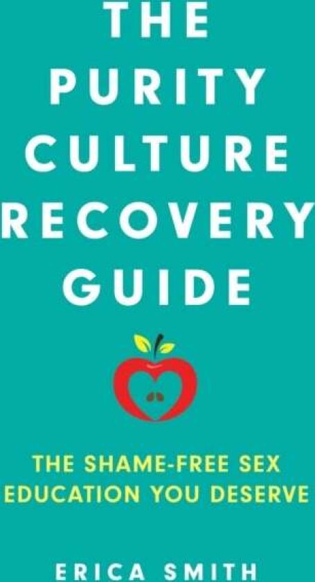 The Purity Culture Recovery Guide av Erica Smith
