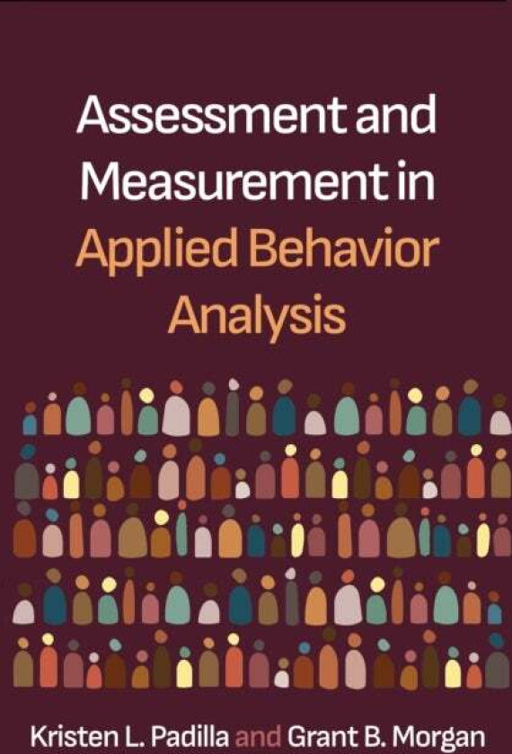 Assessment and Measurement in Applied Behavior Analysis av Grant B. Morgan, Kristen L. Padilla