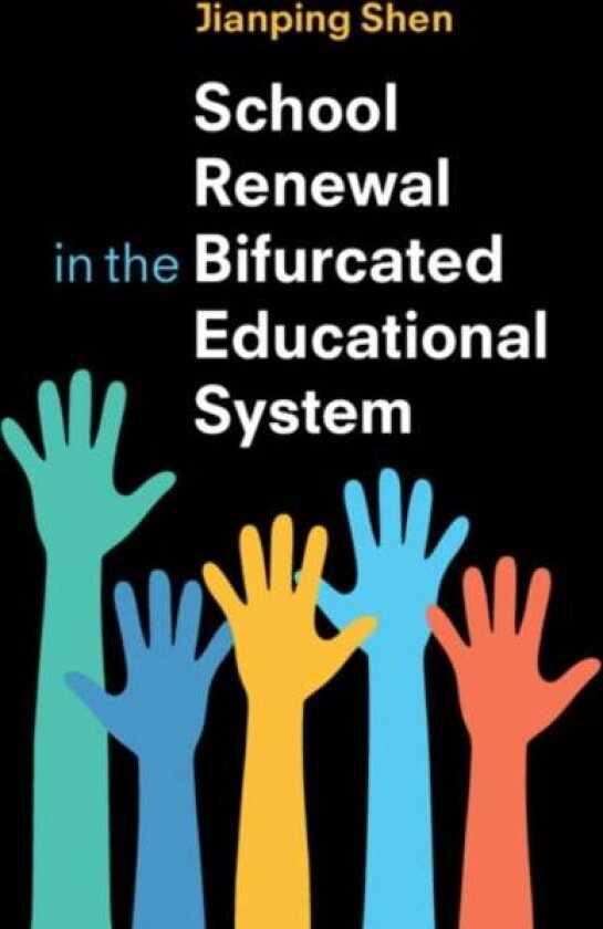 School Renewal in the Bifurcated Educational System av Jianping Shen