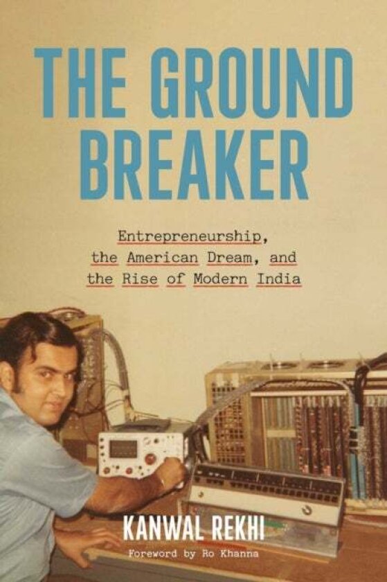 The Groundbreaker av Kanwal Rekhi