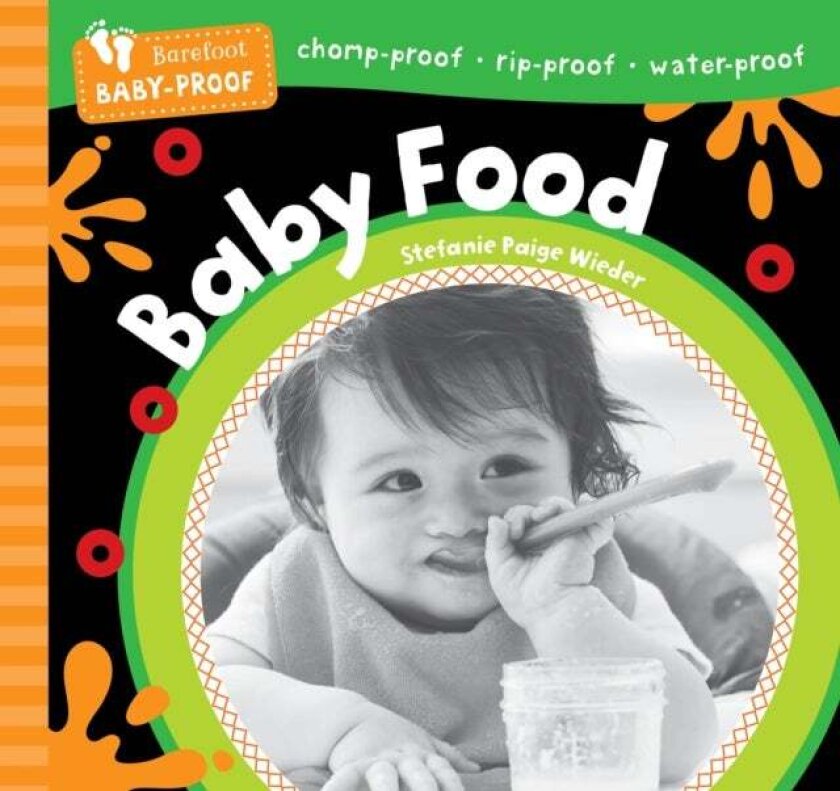 Barefoot Baby-Proof: Baby Food av Stefanie Paige Wieder