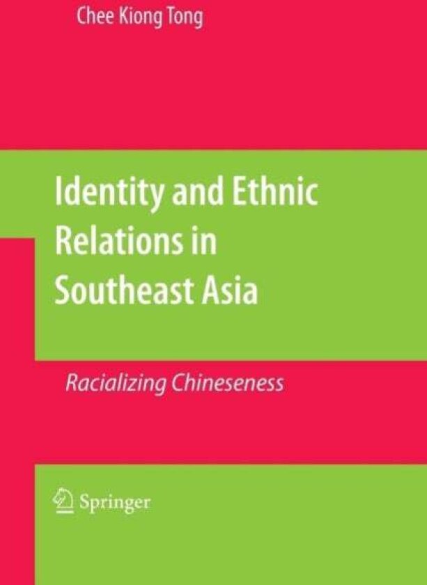 Identity and Ethnic Relations in Southeast Asia av Chee Kiong Tong