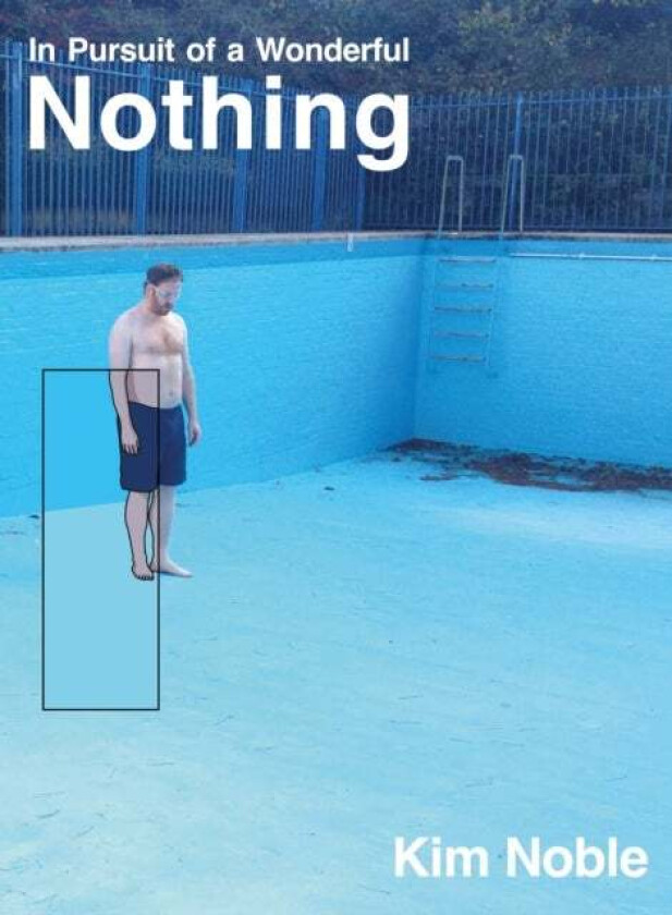 In Pursuit of a Wonderful Nothing av Kim Noble