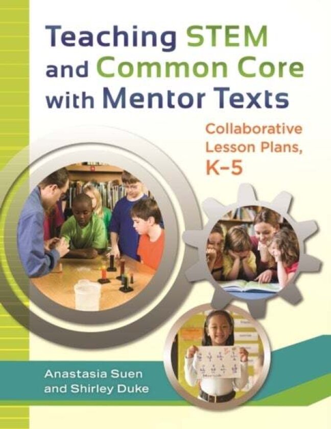 Teaching STEM and Common Core with Mentor Texts av Anastasia Suen