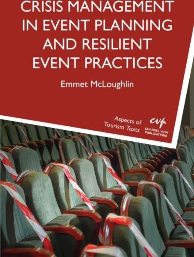 Crisis Management in Event Planning and Resilient Event Practices av Emmet McLoughlin