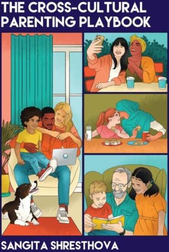 The Cross-Cultural Parenting Playbook av Sangita Shresthova