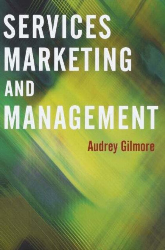 Services Marketing and Management av Audrey Gilmore