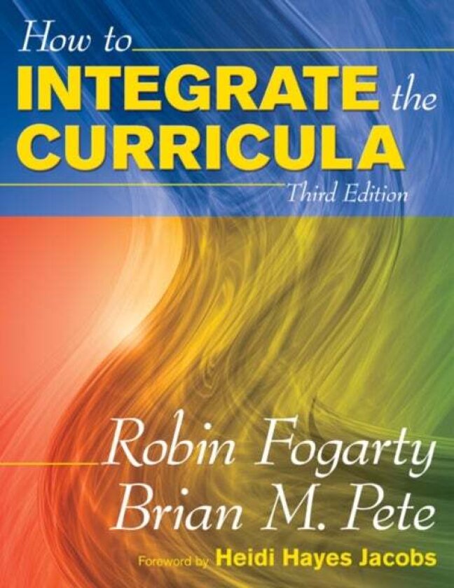 How to Integrate the Curricula av Brian Mitchell Pete, Robin J. Fogarty