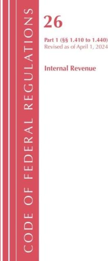 Code of Federal Regulations, Title 26 Internal Rev 1.410-1.440, Revised as of April 1, 2024 av Office Of The Federal Register