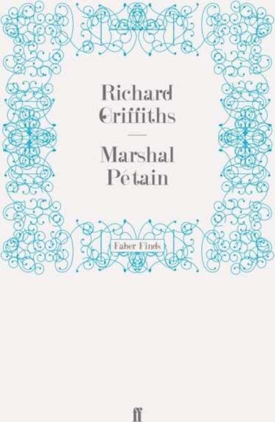 Marshal Petain av Richard Griffiths