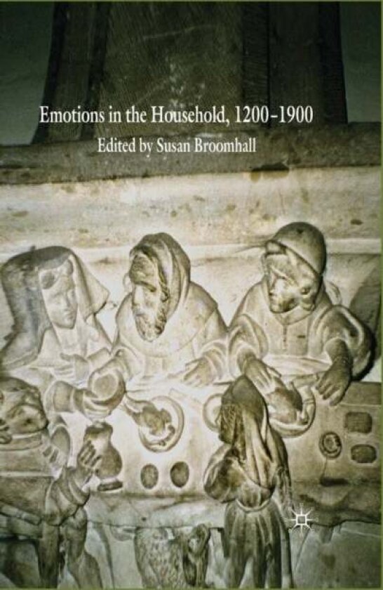 Emotions in the Household, 1200–1900