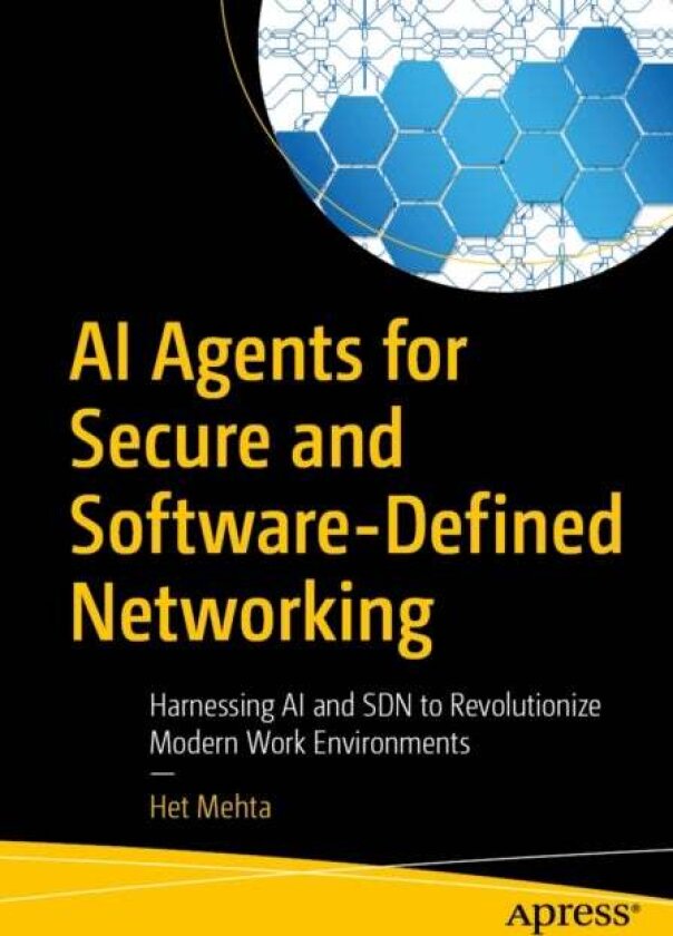 AI Agents for Secure and Software-Defined Networking av Het Mehta
