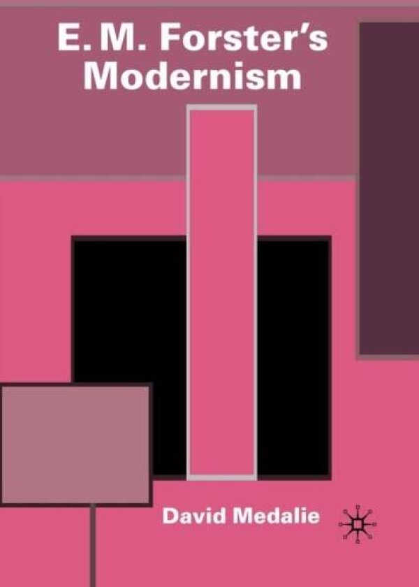 E.M. Forster's Modernism av David Medalie