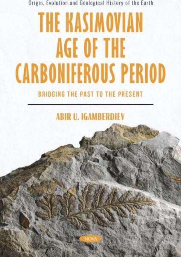 The Kasimovian Age of The Carboniferous Period: Bridging the Past to the Present av Abir U. Igamberdiev