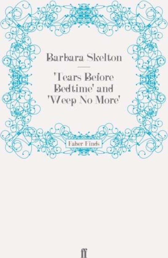 'Tears Before Bedtime' and 'Weep No More' av Barbara Skelton