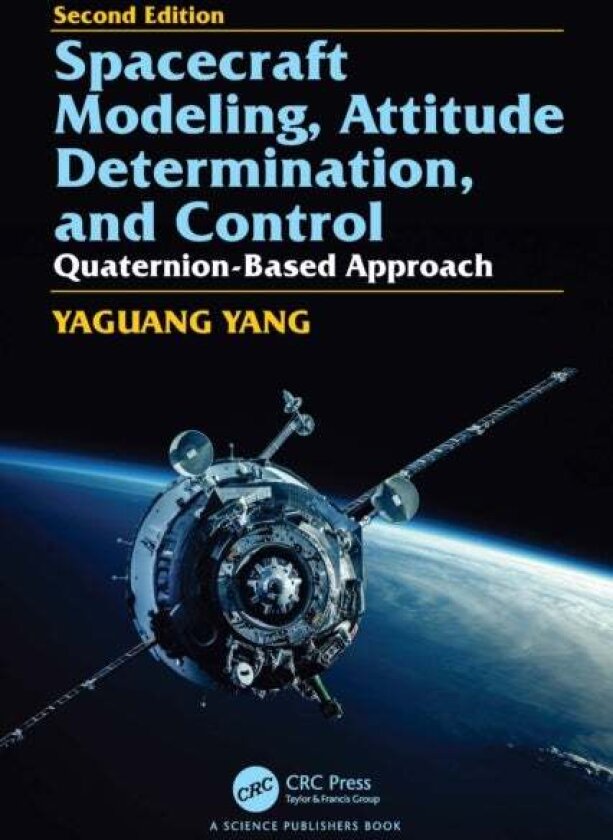 Spacecraft Modeling, Attitude Determination, and Control av Yaguang Yang