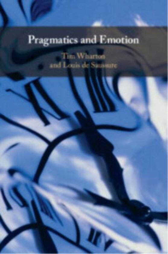 Pragmatics and Emotion av Louis de Saussure