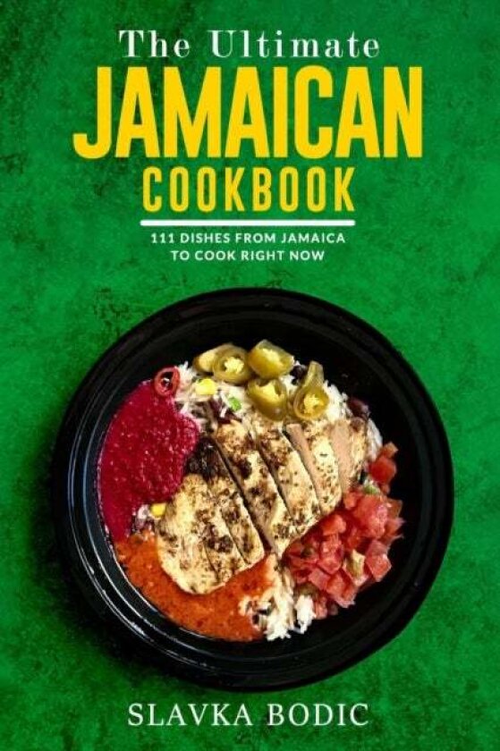 The Ultimate Jamaican Cookbook av Slavka Bodic