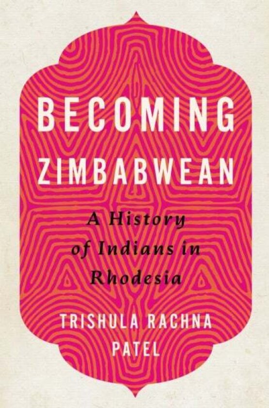 Becoming Zimbabwean av Trishula Rachna Patel
