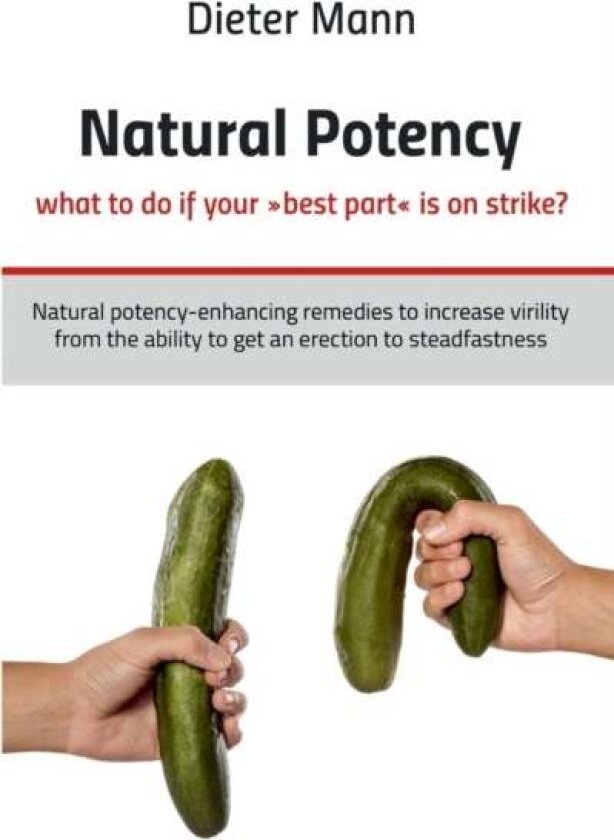 Natural potency - what to do if your best part is on strike? av Dieter Mann