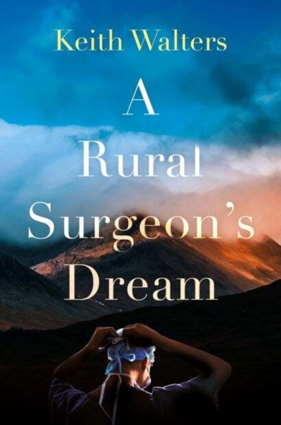 A Rural Surgeon’s Dream av Keith Walters