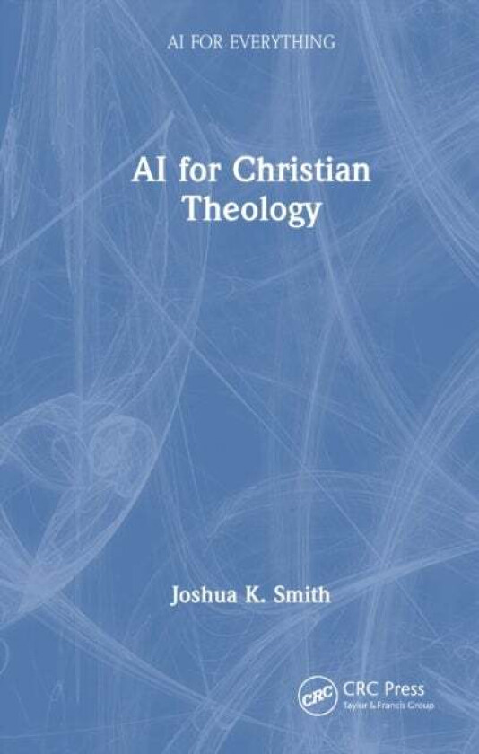 AI for Christian Theology av Joshua K. Smith