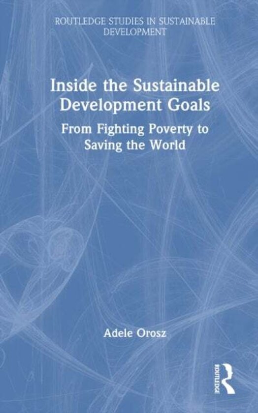 Inside the Sustainable Development Goals av Adele Orosz