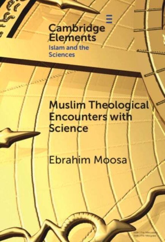 Muslim Theological Encounters with Science av Ebrahim Moosa