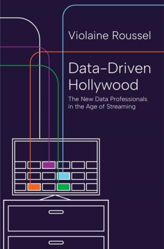 Data-Driven Hollywood av Violaine Roussel