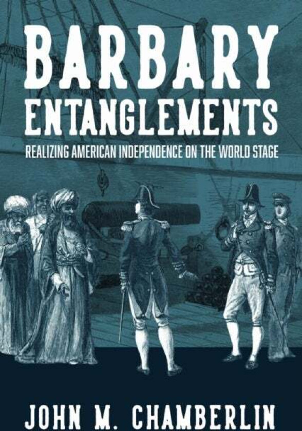 Barbary Entanglements av John M. Chamberlin