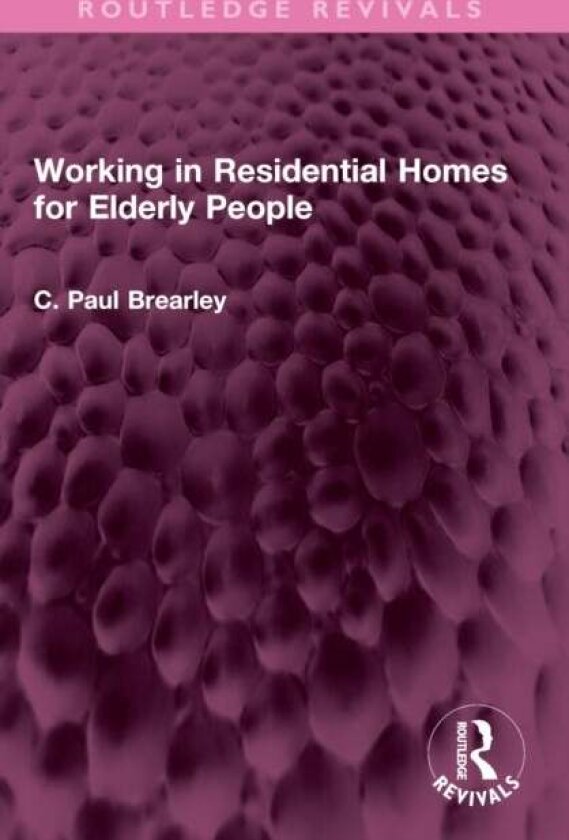 Working in Residential Homes for Elderly People av C Paul Brearley