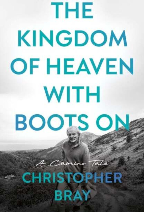The Kingdom of Heaven with Boots On av Christopher Bray