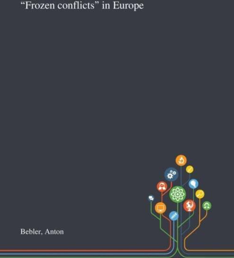 "Frozen Conflicts" in Europe av Anton Bebler
