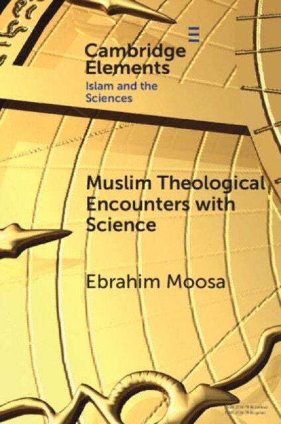 Muslim Theological Encounters with Science av Ebrahim Moosa