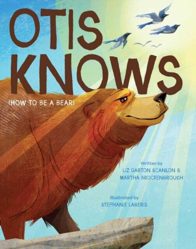 Otis Knows (How to Be a Bear) av Liz Garton Scanlon