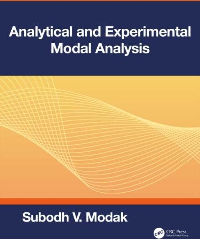 Analytical and Experimental Modal Analysis av Subodh V. Modak