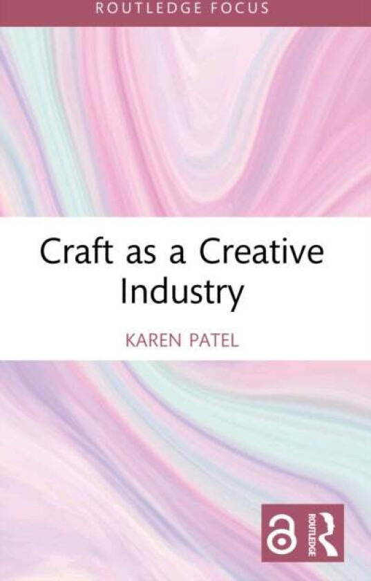 Craft as a Creative Industry av Karen Patel