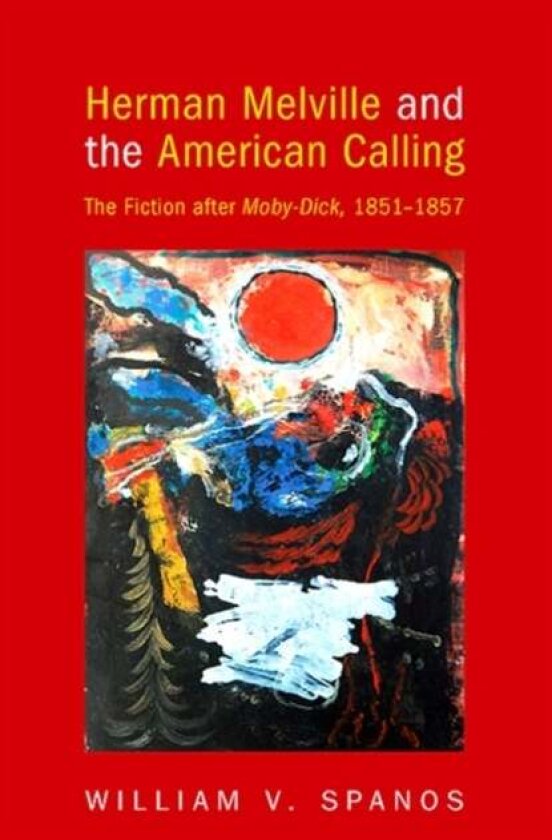 Herman Melville and the American Calling av William V. Spanos